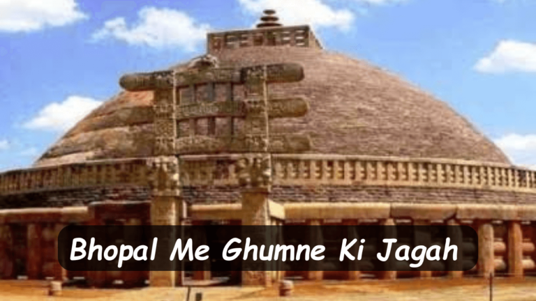 Bhopal Me Ghumne Ki Jagah