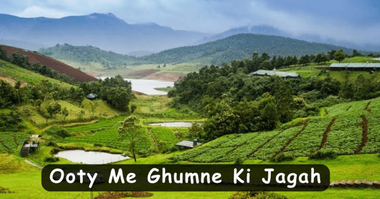 Ooty Me Ghumne Ki Jagah